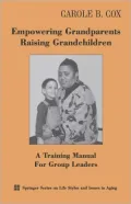 Empowering Grandparents Raising Grandchildren : A Training Manual for Group Leaders