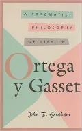 A pragmatist philosophy of life in Ortega y Gasset