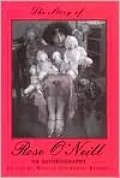 The Story of Rose O'Neill: An Autobiography