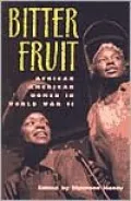 Bitter Fruit: African American Women in World War II