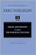 The Collected Works of Eric Voegelin, Volume 15, Order and History, Volume II, The World of Polis