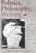 Politics, Philosophy, Writing: Plato's Art of Caring for Souls