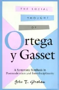 The Social Thought of Ortega y Gasset: A Systematic Synthesis in Postmodernism and Interdisciplinarity