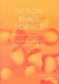 Fiction Rivals Science: The French Novel from Balzac to Proust