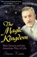 Magic Kingdom: Walt Disney And The American Way Of Life