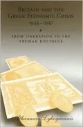 Britain and the Greek Economic Crisis, 1944-1947: From Liberation to the Truman Doctrine