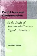 Fault Lines and Controversies in the Study of Seventeenth-Century English Literature