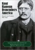 Knut Hamsun Remembers America: Essays and Stories, 1885-1949