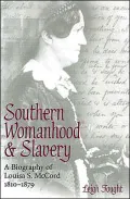 Southern Womanhood and Slavery: A Biography of Louisa S. McCord, 1810-1879