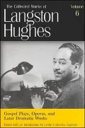 Gospel Plays, Operas, and Later Dramatic Works (The Collected Works of Langston Hughes), Vol. 6