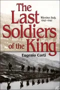 Last Soldiers of the King: Wartime Italy, 1943-1945