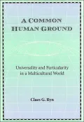 A Common Human Ground: Universality and Particularity in a Multicultural World