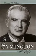 Stuart Symington: A Life
