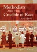 Methodists and the Crucible of Race, 1930-1975