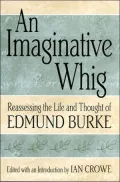 An Imaginative Whig: Reassessing the Life and Thought of Edmund Burke