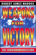 Weapons for Victory: The Hiroshima Decision