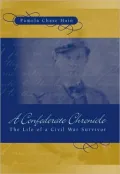 Confederate Chronicle: The Life of a Civil War Survivor