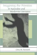 Imagining the Primitive in Naturalist and Modernist Literature