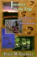 Journeys to the Edge: In the Footsteps of an Anthropologist