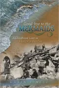 Good-Bye to the Mermaids: A Childhood Lost in Hitler's Berlin