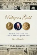Pulitzer's Gold: Behind the Prize for Public Service Journalism