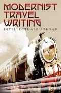 Modernist Travel Writing: Intellectuals Abroad