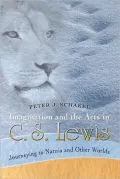 Imagination and the Arts in C.S. Lewis: Journeying to Narnia and Other Worlds