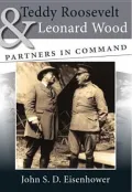 Teddy Roosevelt and Leonard Wood