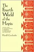 The Fourth World of the Hopis: The Epic Story of the Hopi Indians As Preserved in Their Legends and Traditions