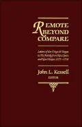 Remote Beyond Compare : Letters of Don Diego de Vargas to His Family from New Spain and New Mexico, 1675-1706