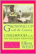 Growing up with the Country: Childhood on the Far Western Frontier