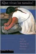 Que vivan los tamales!: Food and the Making of Mexican Identity