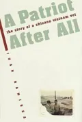 A Patriot after All : The Story of a Chicano Vietnam Vet