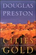 Cities of Gold: A Journey across the American Southwest in Coronado's Footsteps