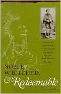 Noble, Wretched and Redeemable : Protestant Missionaries to the Indians in Canada and the United States, 1820-1900