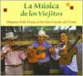 La Musica de los Viejitos: Hispano Folk Music of the Rio Grande del Norte