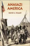 Anasazi America: Seventeen Centuries on the Road from Center Place