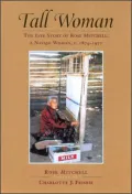 Tall Woman - The Life Story of Rose Mitchell : A Navajo Woman, C. 1874-1977