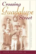 Crossing Guadalupe Street : Growing up Hispanic and Protestant