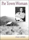 Pie Town Woman: The Hard Life and Good Times of a New Mexico Homesteader