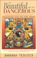 The Beautiful and the Dangerous: Encounters with the Zuni Indians