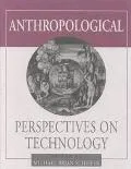 Anthropological Perspectives on Technology