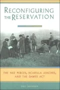 Reconfiguring the Reservation : The Nez Perces, Jicarilla Apaches, and the Dawes Act
