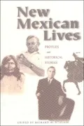 New Mexican Lives: Profiles and Historical Stories