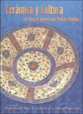 Ceramica y Cultura: The Story of Spanish and Mexican Mayolica