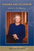 Sandra Day O'Connor: Justice in the Balance