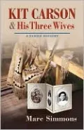 Kit Carson and His Three Wives: A Family History