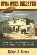 UFO's Over Galisteo and Other Stories of New Mexico's History