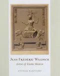 Jean-frederic Waldeck Artist of Exotic Mexico: Artist of Exotic Mexico