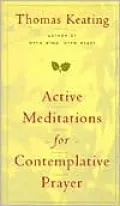 Active Meditations for Contemplative Prayer